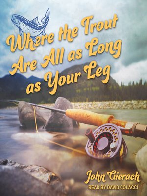 cover image of Where the Trout Are All as Long as Your Leg